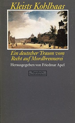 Stock image for Kleists Kohlhaas - Ein deutscher Traum vom Recht auf Mordbrennerei for sale by Der Ziegelbrenner - Medienversand