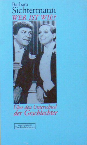 Stock image for Wer ist wie?  ber den Unterschied der Geschlechter. von Sichtermann, Barbara for sale by Nietzsche-Buchhandlung OHG
