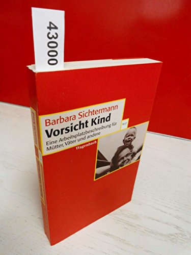 Beispielbild fr Vorsicht Kind: Eine Arbeitsplatzbeschreibung fr Mtter, Vter und andere zum Verkauf von medimops