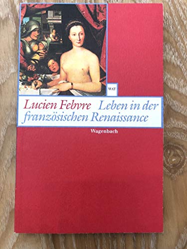 9783803123855: Leben in der franzsischen Renaissance. Der neugierige Blick.