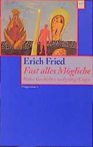 Fast alles MÃ¶gliche. Wahre Geschichten und gÃ¼ltige LÃ¼gen. (9783803123893) by Fried, Erich