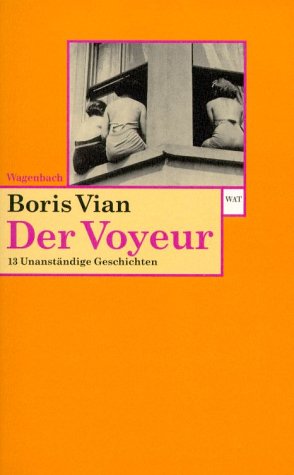 Der Voyeur. 13 unanstÃ¤ndige Geschichten. (9783803124180) by Vian, Boris; VÃ¶lker, Klaus