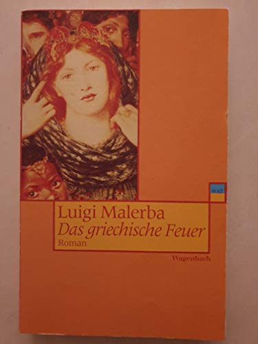 Das griechische Feuer : Roman. Aus dem Ital. von Iris Schnebel-Kaschnitz / Wagenbachs Taschenbuch ; 437 - Malerba, Luigi und Iris Schnebel-Kaschnitz