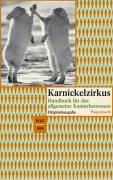 Karnickelzirkus. Handbuch für das allgemeine Kaninchenwesen. - Jessen, Christiane und Kora Perle