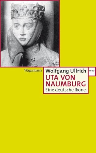 Uta von Naumburg. Eine deutsche Ikone. - Wolfgang Ullrich