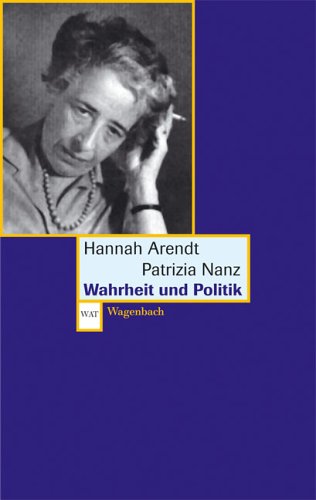 Wahrheit und Politik. - Arendt, Hannah; Nanz, Patrizia