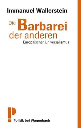 Die Barbarei der anderen: EuropÃ¤ischer Universalismus (9783803125545) by Wallerstein, Immanuel