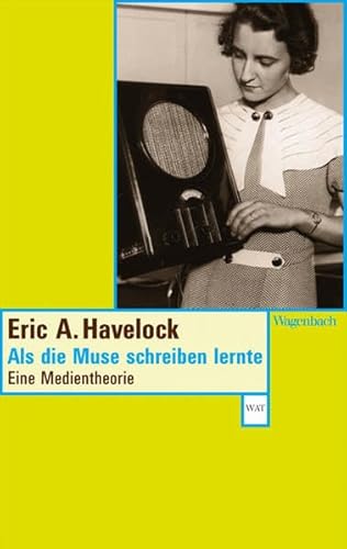 Als die Muse schreiben lernte: Eine Medientheorie zu Oralität und Literalität - Havelock, Eric A.