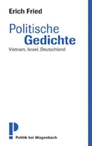 Politische Gedichte: Vietnam, Israel, Deutschland Neu zusammengestellt und kommentiert - Erich Fried