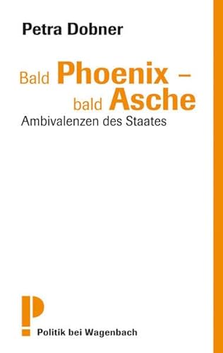 9783803126238: Bald Phoenix - bald Asche - Ambivalenzen des Staates