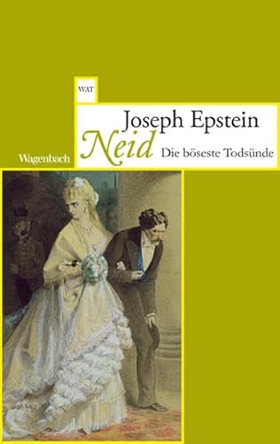 Neid : die böseste Todsünde. Aus dem Engl. von Matthias Wolf / Wagenbachs Taschenbuch ; 650 - Epstein, Joseph