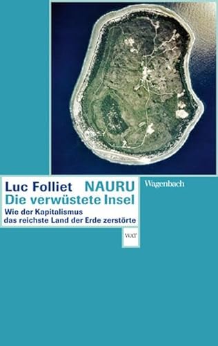 Nauru, die verwüstete Insel : wie der Kapitalismus das reichste Land der Erde zerstörte. - Folliet, Luc und Oliver Ilan Schultz