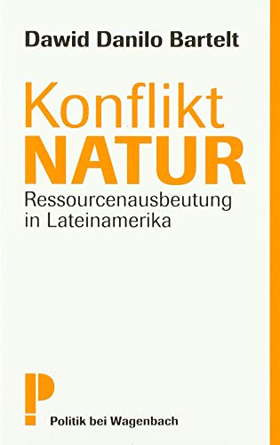 9783803127679: Konflikt Natur: Ressourcenausbeutung in Lateinamerika