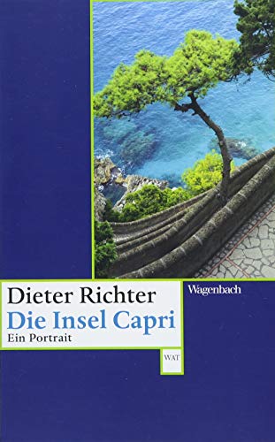 Die Insel Capri. Ein Portrait (Wagenbachs andere Taschenbücher) Ein Portrait - Dieter Richter, Dieter