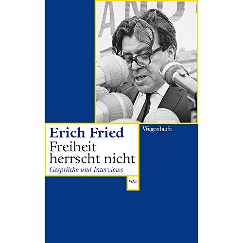 Freiheit herrscht nicht: Gespräche und Interviews (Wagenbachs andere Taschenbücher) Herausgegeben von Volker Kaukoreit und Tanja Gausterer - Erich Fried