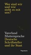 Vaterland, Muttersprache. : Deutsche Schriftsteller und ihr Staat seit 1945. Offene Briefe, Reden...