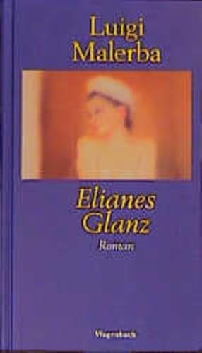 Beispielbild fr "Elianes Glanz (Quartbuch) Gebundene Ausgabe " 15. August 2000 von Luigi Malerba (Autor), Moshe Kahn (bersetzer) zum Verkauf von Nietzsche-Buchhandlung OHG