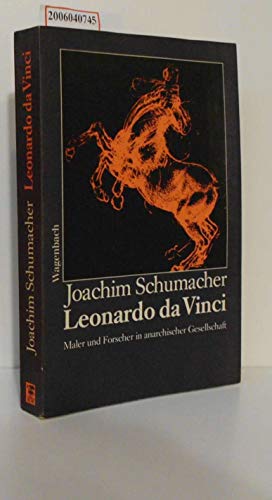 Leonardo da Vinci. Maler und Forscher in anarchischer Gesellschaft - Schumacher, Joachim