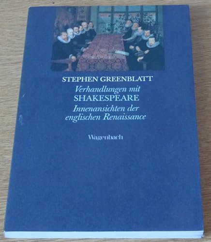 Verhandlungen mit Shakespeare : Innenansichten der englischen Renaissance. Aus d. Amerikan. von Robin Cackett - Greenblatt, Stephen