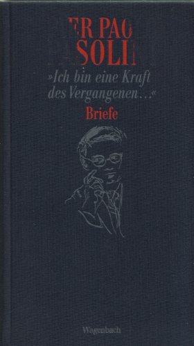 Ich bin eine Kraft des Vergangenen. Briefe 1940-1975.