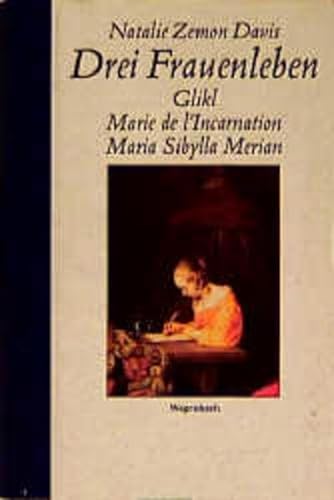 Drei Frauenleben. Glikl, Marie de l'Incarnation, Maria Sibylla Merian (Sachbuch) - Zemon Davis, Natalie und Wolfgang Kaiser