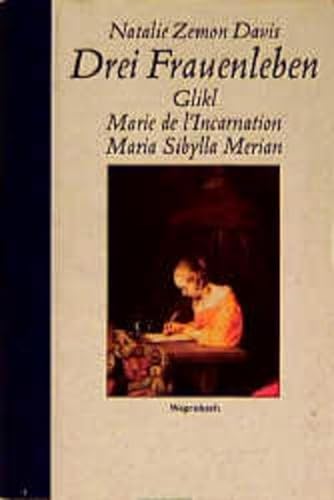 Drei Frauenleben. Glikl, Marie de l'Incarnation, Maria Sibylla Merian. (9783803135841) by Davis, Natalie Zemon