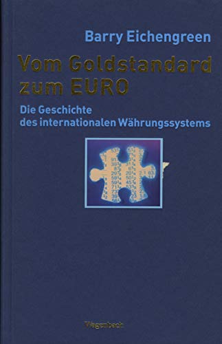 Vom Goldstandard zum EURO. Die Geschichte des internationalen WÃ¤hrungssystems. (9783803136039) by Eichengreen, Barry