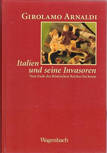 9783803136176: Italien und seine Invasoren. Vom Ende des Rmischen Reiches bis heute