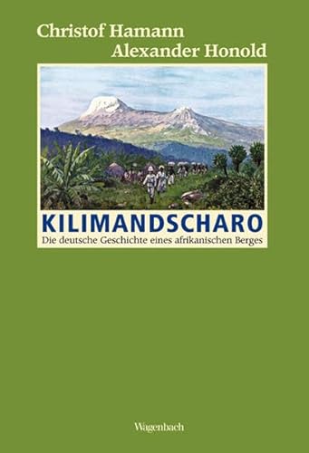 Beispielbild fr Kilimandscharo: Die deutsche Geschichte eines afrikanischen Berges zum Verkauf von medimops