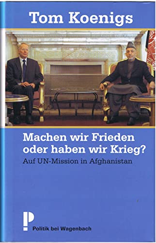 9783803136374: Machen wir Frieden oder haben wir Krieg?: Auf UN-Mission in Afghanistan