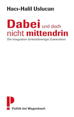 Beispielbild fr Dabei und doch nicht mittendrin - Die Integration trkeistmmiger Zuwanderer zum Verkauf von medimops