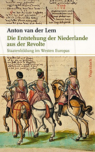 Beispielbild fr Die Entstehung der Niederlande aus der Revolte: Staatenbildung im Westen Europas (Sachbuch) zum Verkauf von medimops