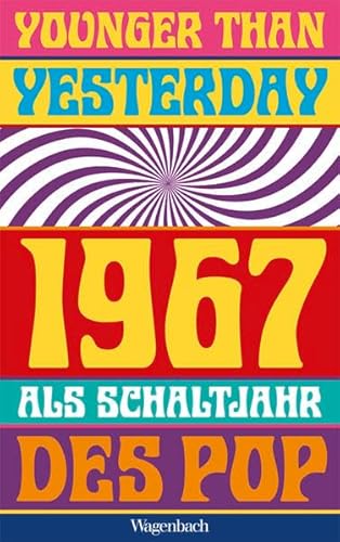 Beispielbild fr Younger Than Yesterday: 1967 als Schaltjahr des Pop (Sachbuch) zum Verkauf von medimops