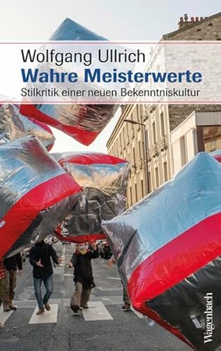 9783803136688: Wahre Meisterwerte: Stilkritik einer neuen Bekenntniskultur (Sachbuch) (Allgemeines Programm - Sachbuch)
