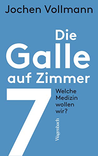 9783803136817: Die Galle auf Zimmer 7: Welche Medizin wollen wir?