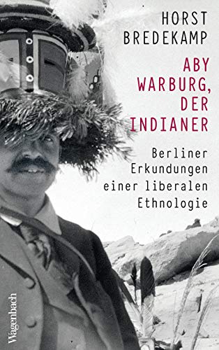 Beispielbild fr Aby Warburg, der Indianer: Berliner Erkundungen einer liberalen Ethnologie (Allgemeines Programm - Sachbuch) zum Verkauf von medimops