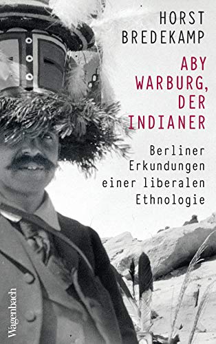 9783803136855: Aby Warburg, der Indianer: Berliner Erkundungen einer liberalen Ethnologie
