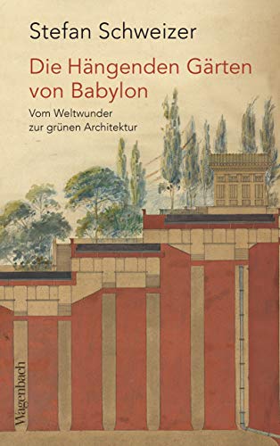 9783803136947: Die Hängenden Gärten von Babylon: Vom Weltwunder zur grünen Architektur