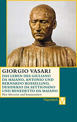 Das Leben des Giuliano da Maiano, Antonio und Bernardo Rossellino, Desiderio da Settignano und Benedetto da Maiano. - Vasari, Giorgio