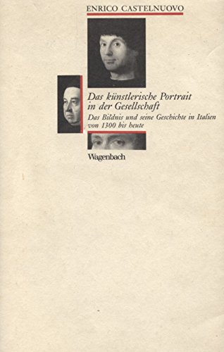 Stock image for Das knstlerische Portrait in der Gesellschaft: Das Bildnis und seine Geschichte in Italien von 1300 bis heute for sale by Versandantiquariat Felix Mcke