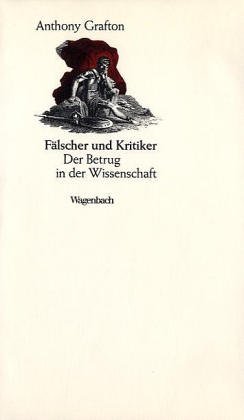 FÃ¤lscher und Kritiker. Der Betrug in der Wissenschaft. (9783803151322) by Grafton, Anthony