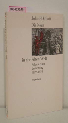 Die Neue in der Alten Welt 1492 - 1650. (9783803151360) by Elliott, John H.