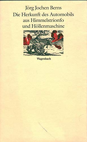 Die Herkunft des Automobils aus Himmelstrionfo und HoÌˆllenmaschine (Kleine kulturwissenschaftliche Bibliothek) (German Edition) (9783803151544) by Berns, JoÌˆrg Jochen