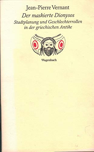 Beispielbild fr Der maskierte Dionysos. Stadtplanung und Geschlechterrollen in der griechischen Antike zum Verkauf von medimops