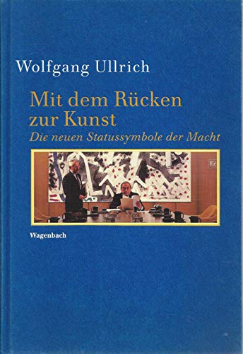 9783803151643: Mit dem Rcken zur Kunst: Die neuen Statussymbole der Macht