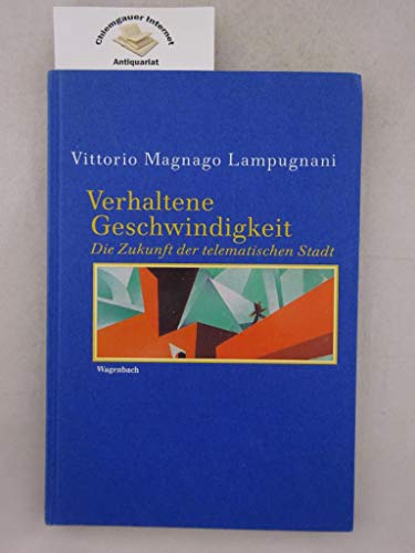 Verhaltene Geschwindigkeit. Die Zukunft der telematischen Stadt. (9783803151667) by Lampugnani, Vittorio Magnago