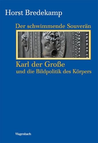 Stock image for Der schwimmende Souvern - Karl der Groe und die Bildpolitik des Krpers for sale by medimops