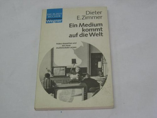 Ein Medium kommt auf die Welt : Video-Kassetten u.d. neue multimediale Lernen. Die Zeitbücher; Te...