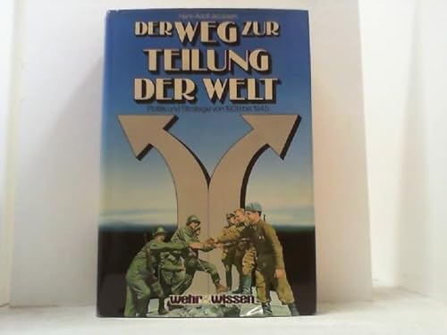 Der Weg zur Teilung der Welt : Politik u. Strategie 1939 - 1945. Hans-Adolf Jacobsen - Jacobsen, Hans-Adolf [Hrsg.]