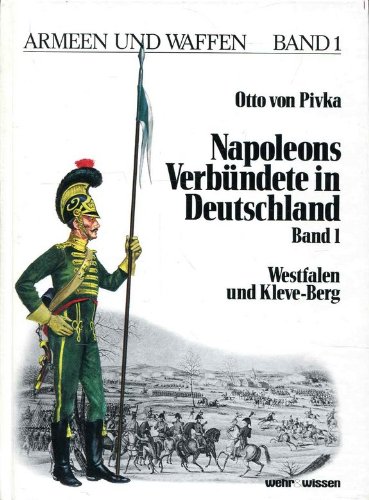 Imagen de archivo de Napoleons Verbndete in Deutschland Band 1 Westfalen und Kleve-Berg a la venta por Frau Ursula Reinhold